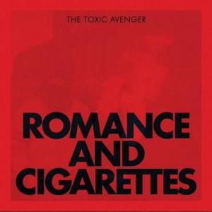 "Romance And Cigarettes" par Toxic Avenger